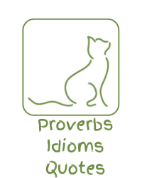 Proverbs-Idioms-Quotes